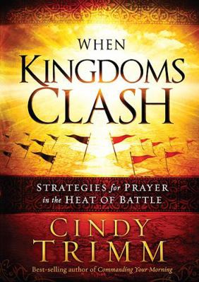 When Kingdoms Clash: Strategies for Prayer in t... 1616389486 Book Cover