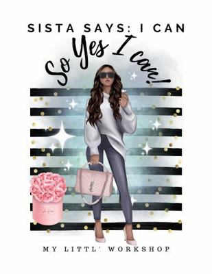 Paperback Sista Says: I Can So Yes I Can : My 75-Day Self-Challenge Journal Book