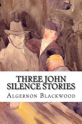 Three John Silence Stories 1983746266 Book Cover