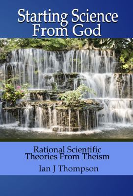 Starting Science from God 0984822801 Book Cover