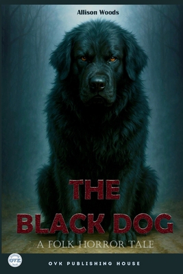 The Black Dog: A Folk Horror Tale B0FBL5Z4PN Book Cover