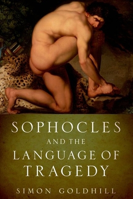 Sophocles and the Language of Tragedy 0190226595 Book Cover