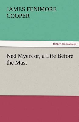 Ned Myers Or, a Life Before the Mast 3842472498 Book Cover