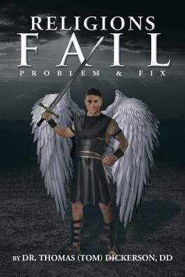 Religions Fail: Problem & Fix 1483622746 Book Cover