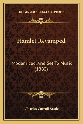Hamlet Revamped: Modernized, And Set To Music (... 1164554417 Book Cover