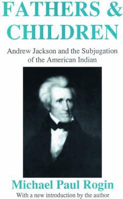 Fathers and Children: Andrew Jackson and the Su... 113852347X Book Cover