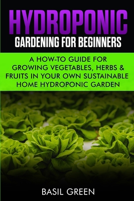 Hydroponic Gardening For Beginners: A How to Gu... B087SGBV4P Book Cover