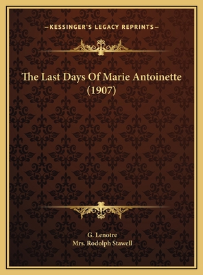 The Last Days Of Marie Antoinette (1907) 1169772005 Book Cover