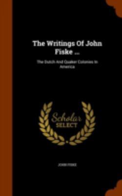 The Writings Of John Fiske ...: The Dutch And Q... 1346128944 Book Cover