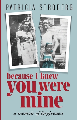 Because I Knew You Were Mine: A Memoir of Forgi... 1957321148 Book Cover