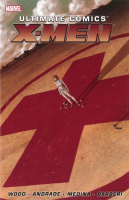 Ultimate Comics X-Men by Brian Wood - Volume 1 0785161368 Book Cover