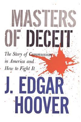 Masters of Deceit: The Story of Communism in Am... 1434104249 Book Cover