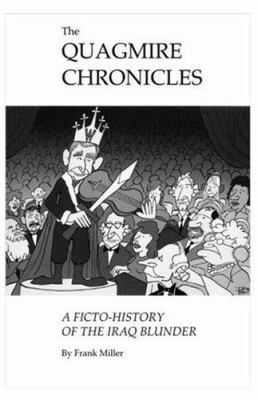 The Quagmire Chronicles: A Ficto-History of the... 1412096871 Book Cover