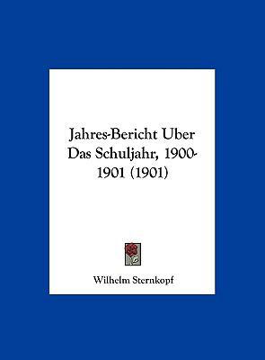 Jahres-Bericht Uber Das Schuljahr, 1900-1901 (1... [German] 1162295945 Book Cover