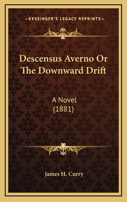 Descensus Averno or the Downward Drift: A Novel... 1164782576 Book Cover
