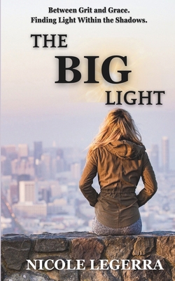 The Big Light: Between Grit and Grace. Finding ... B0DQYSDM91 Book Cover