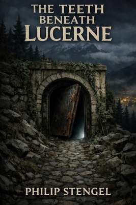 The Teeth Beneath Lucerne B0FGWPHLTS Book Cover