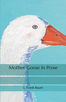 Mother Goose In Prose B08PJWJWYQ Book Cover