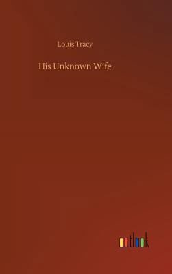 His Unknown Wife 3732633527 Book Cover
