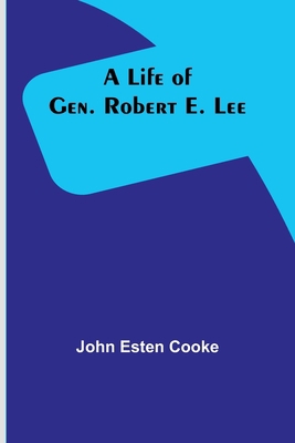 A Life of Gen. Robert E. Lee 9356904170 Book Cover