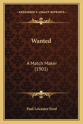 Wanted: A Match Maker (1901) 1163964069 Book Cover