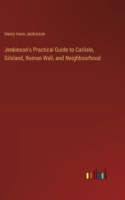 Jenkinson's Practical Guide to Carlisle, Gilsla... 3385371414 Book Cover