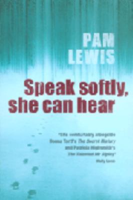 Speak Softly, She Can Hear. Pam Lewis 0755309537 Book Cover