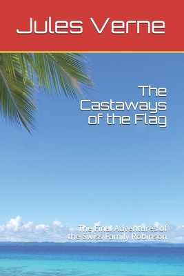 The Castaways of the Flag: The Final Adventures... B08HT86WNZ Book Cover