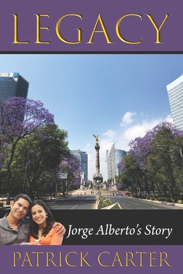 Legacy: Jorge Alberto's Story B09BY3WMM7 Book Cover