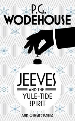 Jeeves and the Yule-Tide Spirit: And Other Stories 0091959020 Book Cover