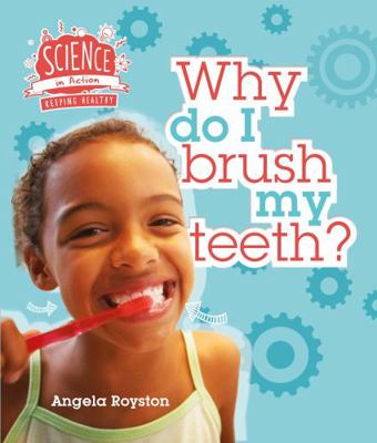 Keeping Healthy: Why Do I Brush My Teeth? (Scie... 1784936294 Book Cover