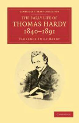 The Early Life of Thomas Hardy, 1840-1891 1139060775 Book Cover