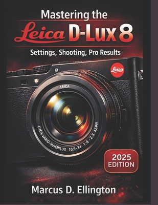 Mastering the Leica D-Lux 8: Practical Settings... B0GCN4JST4 Book Cover
