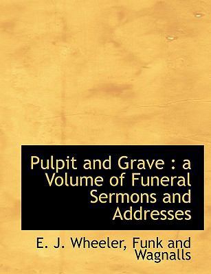 Pulpit and Grave: A Volume of Funeral Sermons a... 1140628208 Book Cover