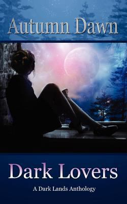 Dark Lovers: Tales from the Dark Lands 1463769911 Book Cover
