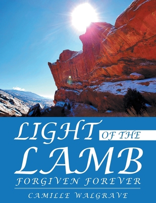 Light of the Lamb: Forgiven Forever 1664231498 Book Cover