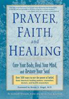 Prayer, Faith, and Healing: Cure Your Body, Hea... 1579542654 Book Cover