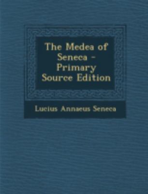 The Medea of Seneca - Primary Source Edition [Latin] 1294822357 Book Cover