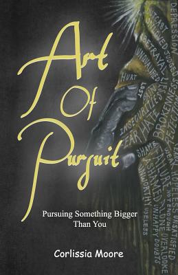 Art of Pursuit: Pursuing Something Bigger Than You 173384872X Book Cover