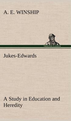 Jukes-Edwards A Study in Education and Heredity 3849193179 Book Cover