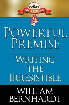 Powerful Premise: Writing the Irresistible 1087876753 Book Cover