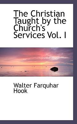 The Christian Taught by the Church's Services V... 111566543X Book Cover