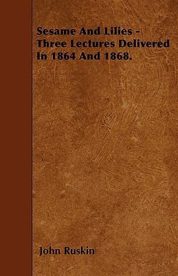 Sesame And Lilies - Three Lectures Delivered In... 1446013421 Book Cover