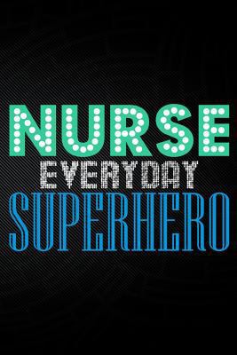 Nurse Everyday Superhero 1794049371 Book Cover