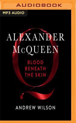 Alexander McQueen: Blood Beneath the Skin 1978633467 Book Cover