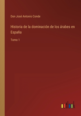 Historia de la dominación de los árabes en Espa... [Spanish] 3368110780 Book Cover