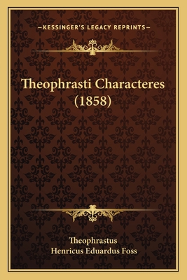 Theophrasti Characteres (1858) [Latin] 1166287548 Book Cover