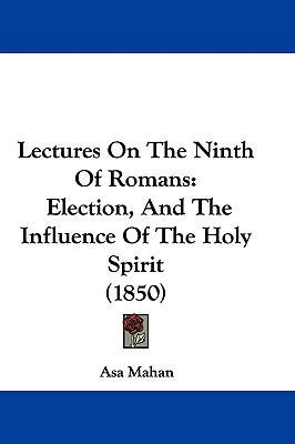 Lectures On The Ninth Of Romans: Election, And ... 1104796589 Book Cover