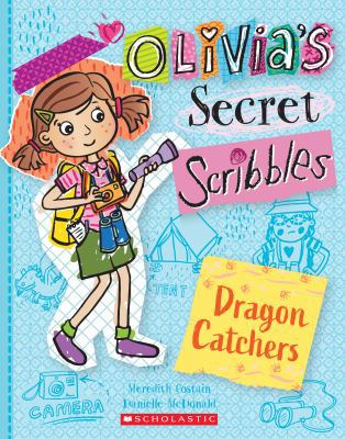 Olivia's Secret Scribbles 8: Dragon Catchers (O... 1743836546 Book Cover