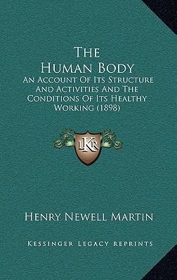 The Human Body: An Account of Its Structure and... 1164469185 Book Cover